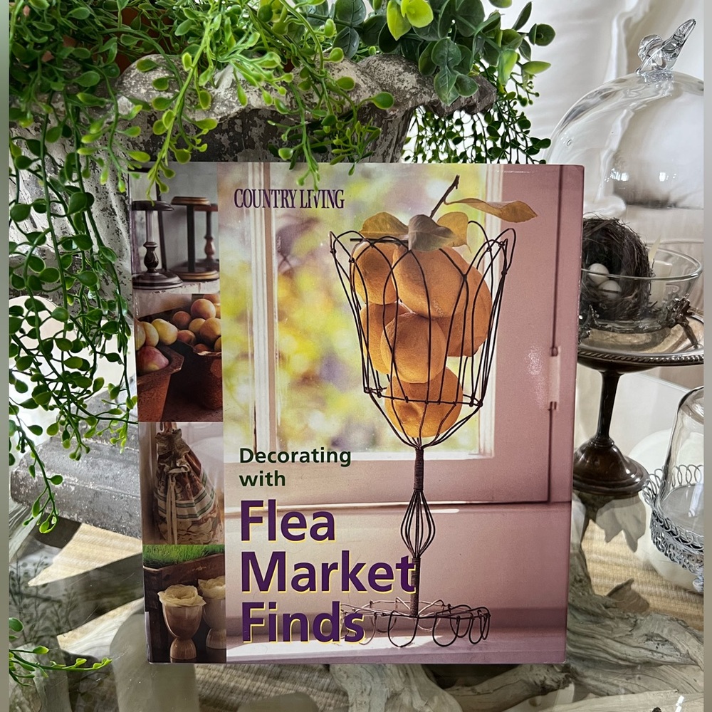 Decorating with Flea Market Finds by Country Living hardcover book